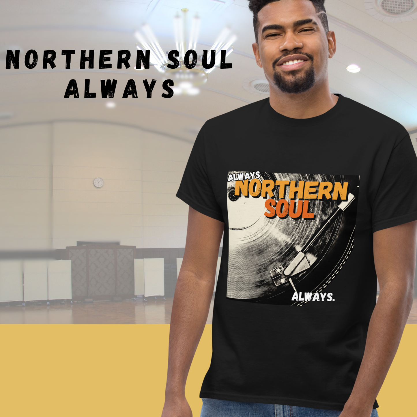 Man wearing a black t-shirt with 'Northern Soul Always' design in a modern indoor setting.
