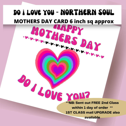 Northern Soul Mothers Day Card: 'Do I Love You' 6-inch square. ( uk only )