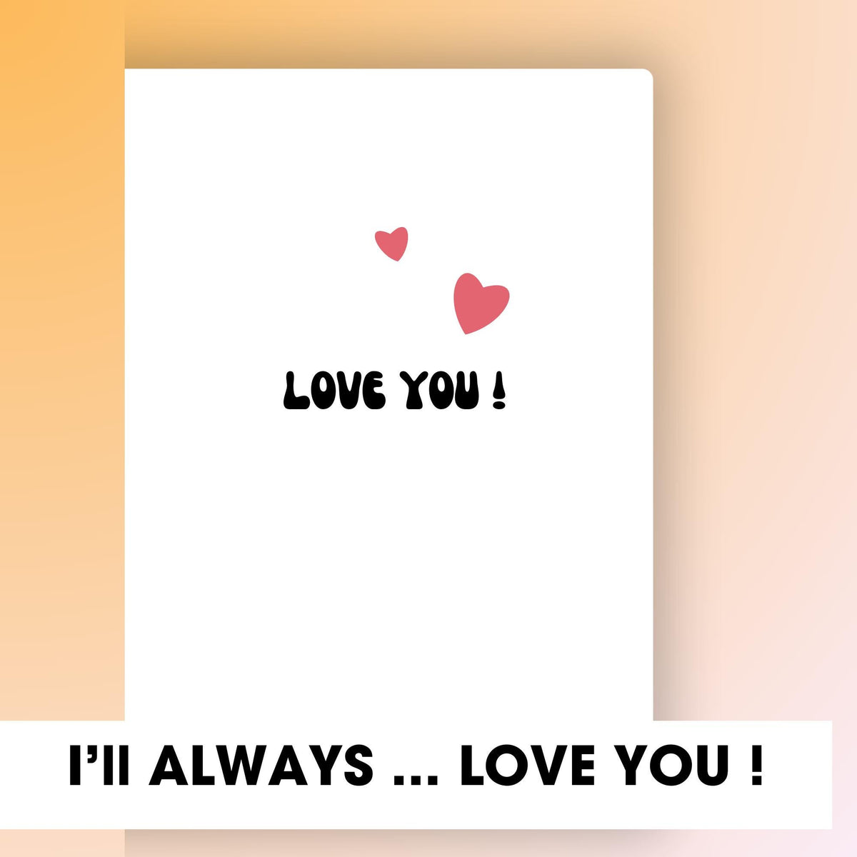 Inside a card with 'LOVE YOU!' text and hearts on a gradient background