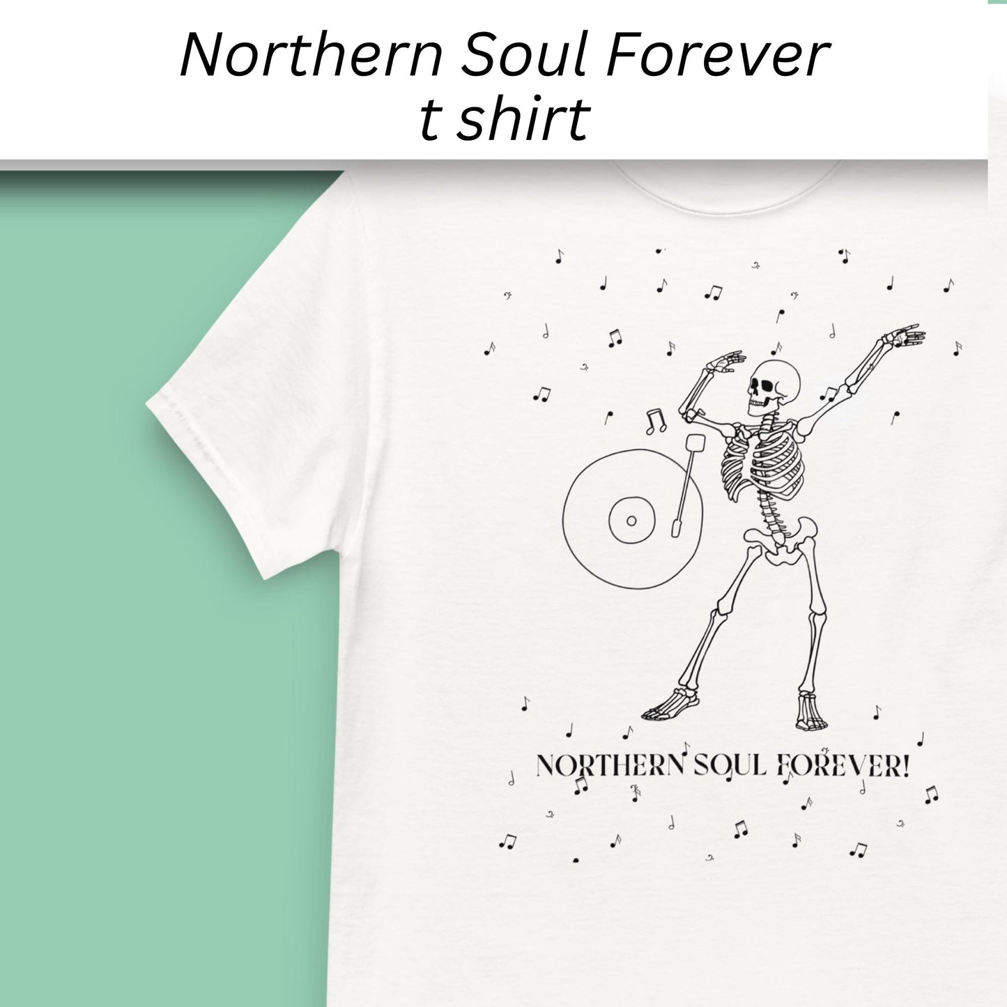 White t-shirt with skeleton design and 'Northern Soul Forever' text on a green background