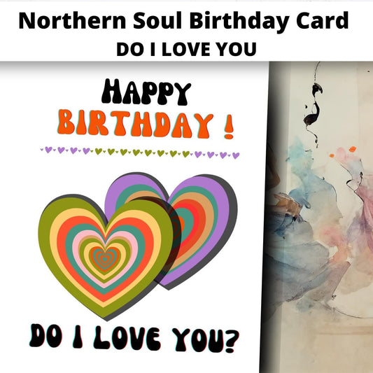 Northern Soul Birthday Card: Retro Music and Dance Fan. Do I love you.