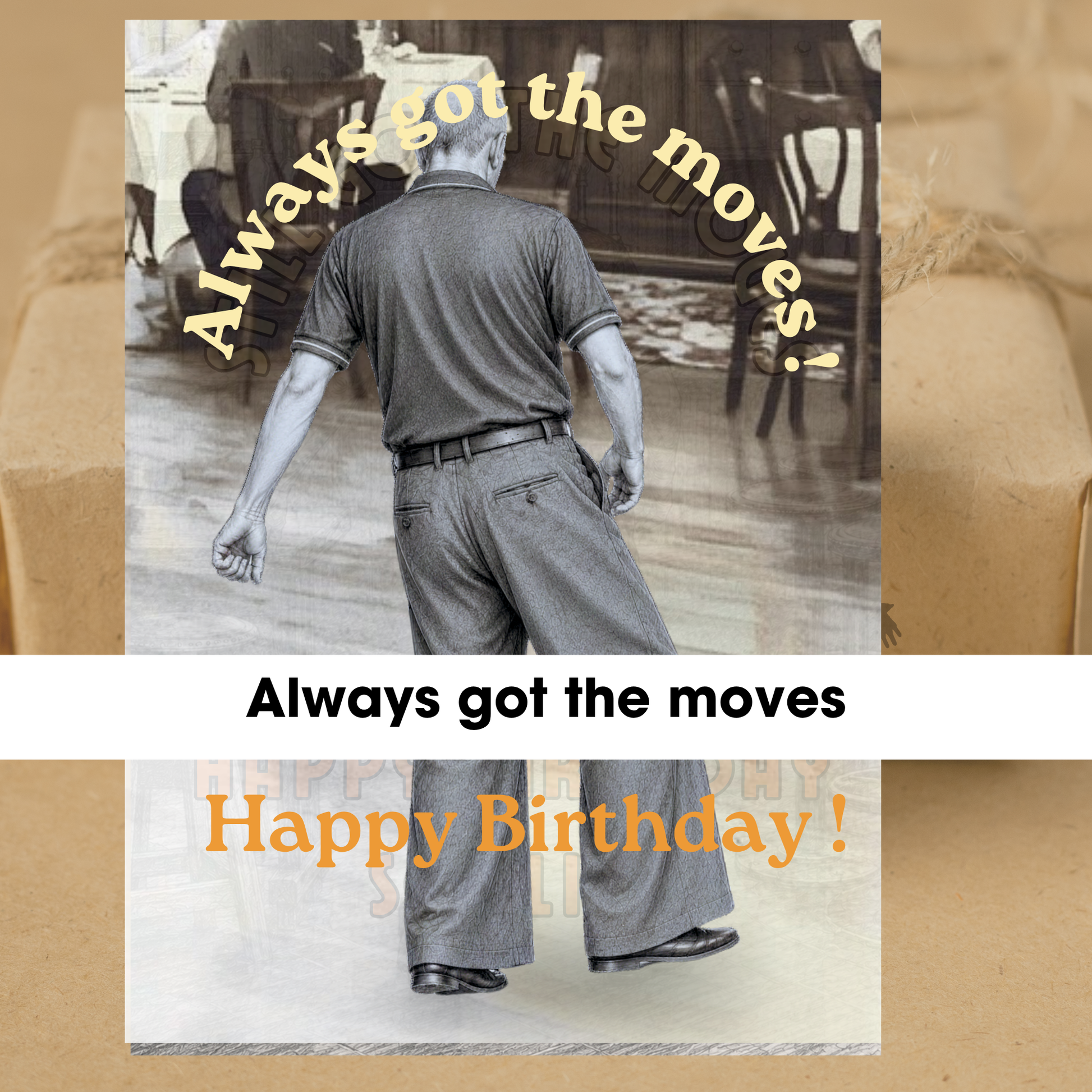 a card with a nuetral background depicting the monochrome image of northern soul man middle aged in polo shirt and wide leg trousers dancing with text stating always got the moves