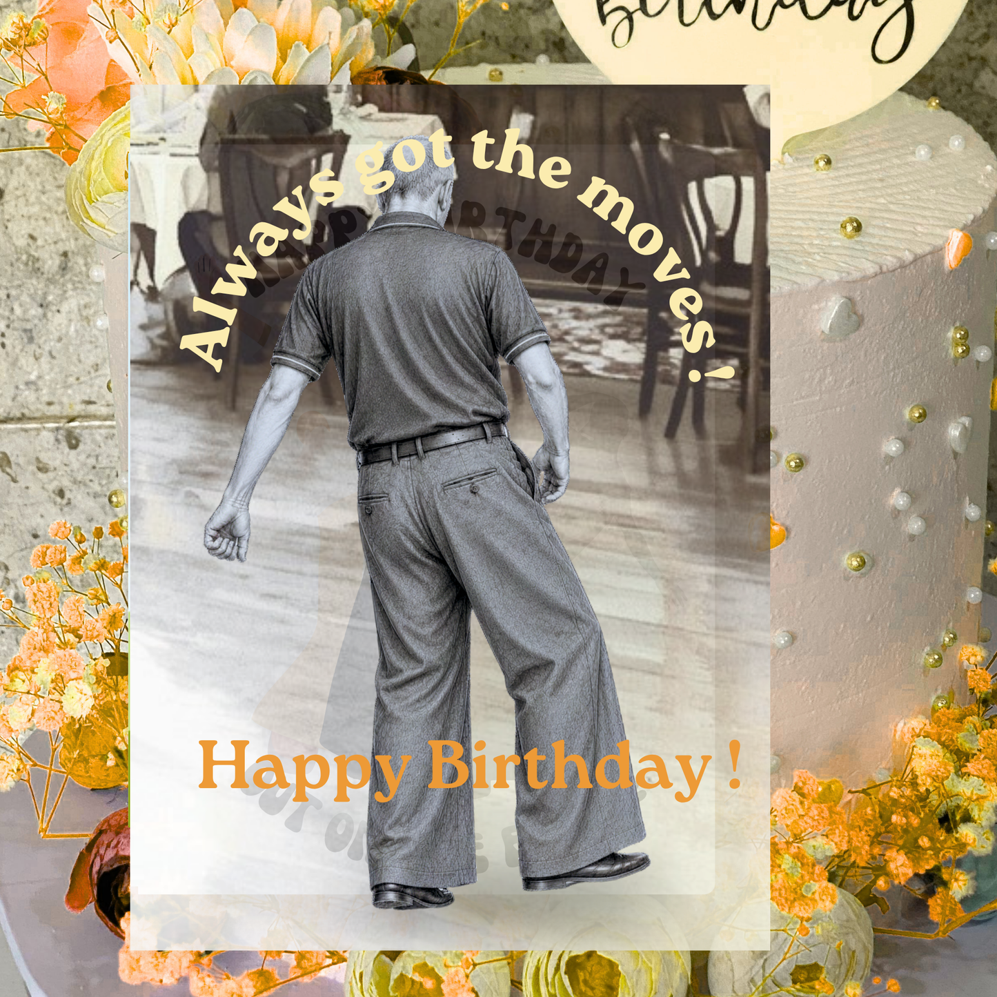 a card on a black and yellow background with birthday confetti depicting the monochrome image of northern soul man middle aged in polo shirt and wide leg trousers dancing with text stating always got the moves